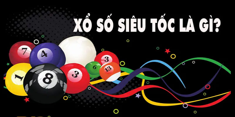 Xổ số siêu tốc ngày càng phát triển mạnh mẽ